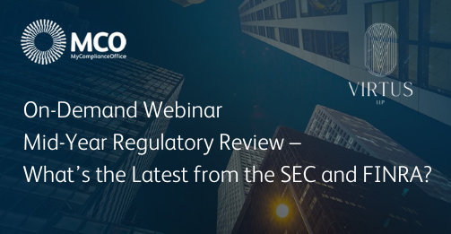 Watch the on-demand webinar Mid-Year Regulatory Review – What’s the Latest from the SEC and FINRA?